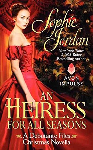 [(An Heiress for All Seasons : A Debutante Files Christmas Novella)] [By (author) Sophie Jordan] published on (November, 2014)
