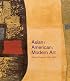 Asian/American/Modern Art: Shifting Currents, 1900-1970