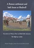 A Roman settlement and bath house at Shadwell : excavations at Tobacco Dock and Babe Ruth restaurant, the Highway, London