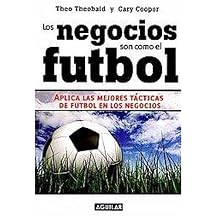 Los negocios son como el futbol/ Business is Like Soccer (Aplica Las Mejores Tacticas De Futbol En Los Negocios) (Paperback)