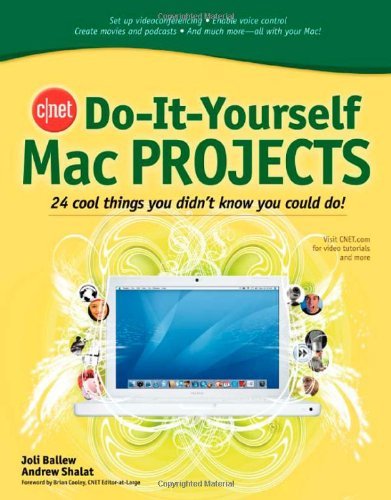 CNET Do-It-Yourself Mac Projects: 24 Cool Things You Didn't Know You Could Do!