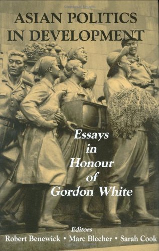 Asian Politics in Development: Essays in Honour of Gordon White