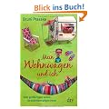 Mein Wohnwagen und ich: Vom gro�artigen Leben im kleinformatigen Heim