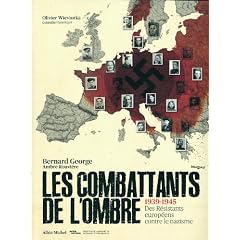 Les combattants de l'ombre : 1939-1945 Des r�sistants europ�ens contre le nazisme