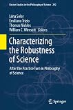 Characterizing the robustness of science : after the practice turn in philosophy of science