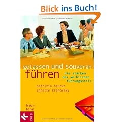 Gelassen und souver�n f�hren: Die St�rken des weiblichen F�hrungsstils