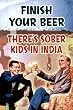 (24x36) Finish Your Beer (There's Sober Kids in India) Art Poster Print