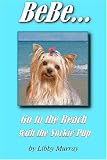 BeBe . . . Go to the Beach with the Yorkie Pup (Volume 2)