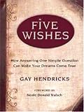 Five Wishes: How Answering One Simple Question Can Make Your Dreams Come True Five Wishes