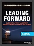 Leading forward : successful public leadership amidst complexity, chaos, and change