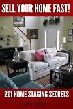 Sell Your Home Fast - 201 Home Staging Secrets