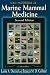 CRC Handbook of Marine Mammal Medicine: Health, Disease, and Rehabilitation