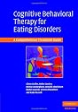 Cognitive Behavioral Therapy for Eating Disorders: A Comprehensive Treatment Guide