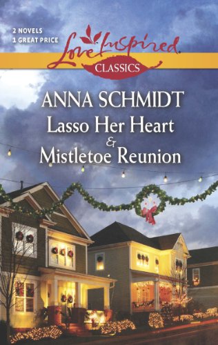 Lasso Her Heart and Mistletoe Reunion (Love Inspired Classics)