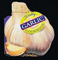 Totally Garlic Cookbook (Totally Cookbooks)