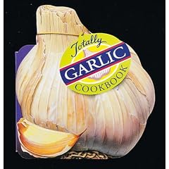 Totally Garlic Cookbook (Totally Cookbooks)