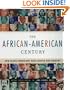 The African-American Century : How Black Americans Have Shaped Our Country
