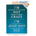 I'm Not Crazy, I'm Just Not You: The Real Meaning of the 16 Personality Types