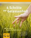 Produkt-Bild: 4 Schritte zur Gelassenheit: Wie wir unseren &Auml;ngsten die Macht nehmen: Wie wir unseren &Auml;ngsten die Macht nehmen. Der kleine Coach