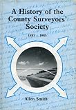 A history of the County Surveyors' Society : 1885-1985