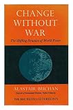Change without war : the shifting structures of world power