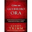 Como un guerrero ora (Spanish Edition)