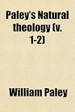 Paley's Natural theology (v. 1-2)