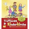 Treffpunkt Kinderkirche: Gottesdienstmodelle f�r Kinder ab 2 Jahren