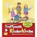 Treffpunkt Kinderkirche: Gottesdienstmodelle f�r Kinder ab 2 Jahren