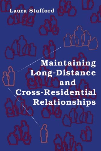 Maintaining Long-Distance and Cross-Residential Relationships (Routledge Communication Series)