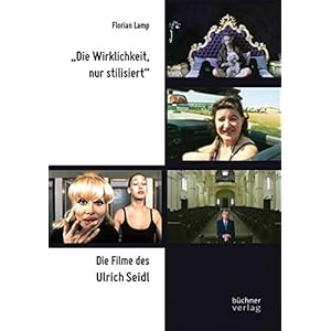 "Die Wirklichkeit, nur stilisiert": Die Filme des Ulrich Seidl