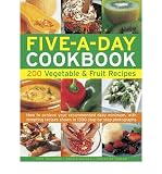 Five-a-day cookbook : 200 vegetable & fruit recipes : how to achieve your recommended daily minimum, with tempting recipes shown in 1300 step-by-step photographs