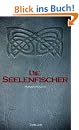 Die Seelenfischer (Seelenfischer-Trilogie - Band 1)