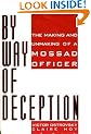 By Way of Deception/the Making and Unmaking of a Mossad Officer