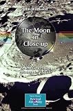 The Moon in Close-up: A Next Generation Astronomer's Guide (Patrick Moore's Practical Astronomy Series)