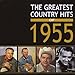 The Greatest Country Hits Of 1955