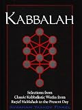 Kabbalah: Selections From Classic Kabbalistic Works From Raziel Hamalach To The Present Day