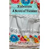 Xtabentum:    A Novel of Yucatan