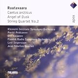 Rautavaara: Cantus Arcticus; Angel of Dusk; String Quartet No. 2