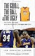 The Good, the Bad, and the Ugly Los Angeles Lakers: Heart-Pounding, Jaw-Dropping, and Gut-Wrenching Moments from Los Angeles Lakers History (The Good, the Bad, & the Ugly)