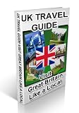 UK Travel Guide - Visit Great Britain Like a Local