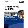 Smart Home mit KNX selbst planen und installieren (2. aktualisierte Ausgabe)