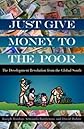 Just Give Money to the Poor: The Development Revolution from the Global South