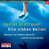 Alle sieben Wellen: Ungek&uuml;rzte Lesung - Daniel Glattauer