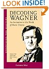 Decoding Wagner: An Invitation to His World of Music Drama (includes 2 CDs)