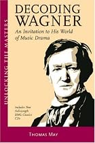Decoding Wagner: An Invitation to His World of Music Drama (includes 2 CDs)