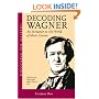 Decoding Wagner: An Invitation to His World of Music Drama (includes 2 CDs)