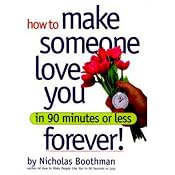 How to Make Someone Love You Forever! In 90 Minutes or Less | [Nicholas Boothman]
