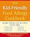 The Kid-Friendly Food Allergy Cookbook: More Than 150 Recipes That Are Wheat-Free, Gluten-Free, Dairy-Free, Nut-Free, Egg-Free, and Low in Sugar by Leslie Hammond