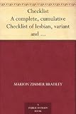 Checklist A complete, cumulative Checklist of lesbian, variant and homosexual fiction, in English or available in English translation, with supplements ... use of collectors, students and librarians.